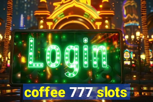 coffee 777 slots